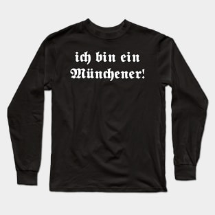 Ich bin ein Münchener (I am from Munich), written with gothic font Long Sleeve T-Shirt